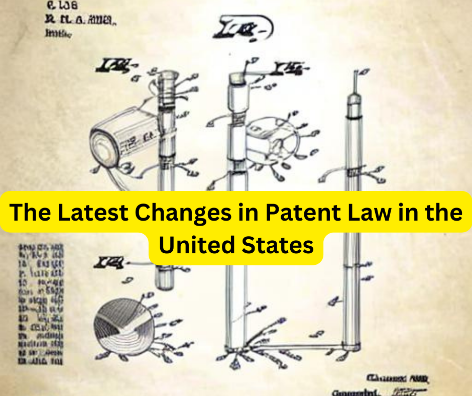 The Latest Changes in Patent Law in the United States