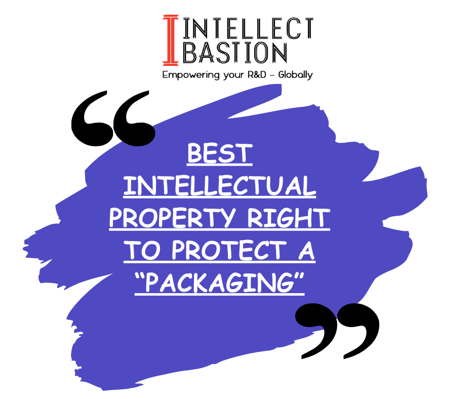 Best Intellectual Property Right to Protect a “Packaging”