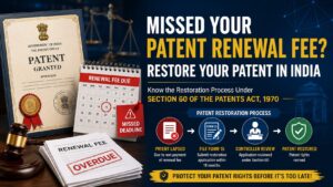 Read more about the article Missed Your Patent Renewal Fee? Here’s How to Restore Your Patent India