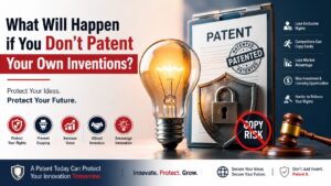 Read more about the article What will happen if you Don’t Patent Your Own Inventions?